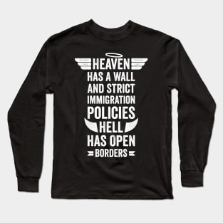 Heaven Has A Wall And Strict Immigration Funny Long Sleeve T-Shirt